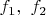 $f_1,\ f_2$