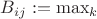 $B_{ij}:= \max_k$