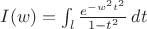 $I(w)=\int_{l}\frac{e^{-w^2t^2}}{1-t^2}\,dt$
