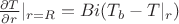 $\frac{\partial T}{\partial r}|_{r=R}=Bi(T_{b}-T|_{r})$