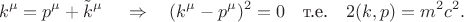 $$
k^\mu=p^\mu+\tilde{k}^\mu\,\quad\Rightarrow\quad(k^\mu-p^\mu)^2=0\quad\mbox{т.е.}\quad2(k,p)=m^2c^2.
$$