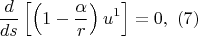 $$\frac{d}{ds} \left[\left(1-\frac{\alpha }{r} \right)u^{1} \right]=0,  \,\, (7)$$