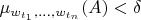 $\mu_{w_{t_1}, \ldots, w_{t_n}}(A)<\delta$
