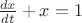 $\frac{dx}{dt}+x=1$