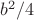 $b^2/4$
