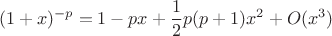$$
(1+x)^{-p}= 1-px+\frac{1}{2}p(p+1)x^2+O(x^3)
$$