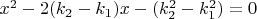 $x^2 - 2( k_2 - k_1)x - (k_2^2 - k_1^2) = 0$
