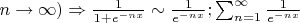$n\rightarrow\infty) \Rightarrow \frac{1}{1 + e^{-nx}} \sim \frac{1}{e^{-nx}}; \sum_{n = 1}^{\infty}\frac{1}{e^{-nx}}$