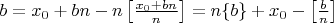 $b = x_0 + bn - n\left[\frac{x_0+bn}{n}\right] = n\{b\} + x_0-\left[\frac bn\right]$