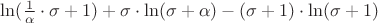 $\ln(\frac{1}{\alpha}\cdot\sigma+1)+ \sigma\cdot\ln(\sigma+\alpha) - (\sigma+1)\cdot\ln(\sigma+1)$