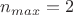 $n_{max}=2$