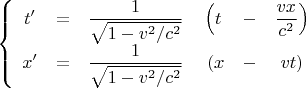 $$\left\{\begin{array}{cccccc}t'&=&\dfrac{1}{\sqrt{1-v^2/c^2}}&\Bigl(t&-&\dfrac{vx}{c^2}\Bigr)\\x'&=&\dfrac{1}{\sqrt{1-v^2/c^2}}&\,\,(x&-&vt)\end{array}\right.$$