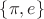 $\{\pi, e\}$