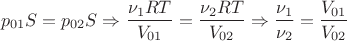 $$p_{01}S=p_{02}S \Rightarrow \dfrac{\nu_1RT}{V_{01}}=\dfrac{\nu_2RT}{V_{02}} \Rightarrow \dfrac{\nu_1}{\nu_2}=\dfrac{V_{01}}{V_{02}} $$ $$p_{01}S=p_{02}S \Rightarrow \dfrac{\nu_1RT}{V_{01}}=\dfrac{\nu_2RT}{V_{02}} \Rightarrow \dfrac{\nu_1}{\nu_2}=\dfrac{V_{01}}{V_{02}} $$