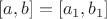 $[a,b] = [a_1,b_1]$