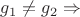 $g_1\neq g_2 \Rightarrow$