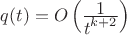 $q(t)=O\left(\frac{\displaystyle 1}{\displaystyle t^{k+2}}\right)$