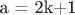 a = 2k+1
