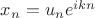 $x_n=u_ne^{ikn}$