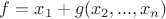 $f=x_1 + g(x_2, ..., x_n)$
