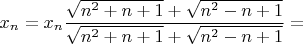 $$
x_n=
x_n\frac{\sqrt{n^2+n+1}+\sqrt{n^2-n+1}}{\sqrt{n^2+n+1}+\sqrt{n^2-n+1}}=
$$