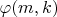 $\varphi(m,k)$
