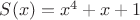 $S(x)=x^4+x+1$