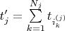 $t'_j=\sum\limits_{k=1}^{N_j}t_{i^{(j)}_k}$