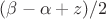 $(\beta - \alpha + z)/2$