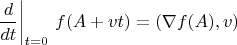 $$ \left\frac{d}{dt}\right|_{t=0}\,f(A+vt)=(\nabla f(A),v) $$