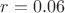 $r = 0.06$