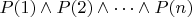 $P(1) \wedge P(2) \wedge \dots \wedge P(n)$