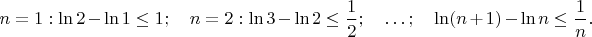 $n=1: \ln 2 - \ln 1 \le 1; \quad n=2: \ln 3 - \ln 2 \le \dfrac{1}{2}; \quad \dots; \quad \ln (n+1) - \ln n \le \dfrac{1}{n}.$