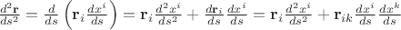 $\frac{d^2 \mathbf r}{ds^2}=\frac d{ds}\left(\mathbf r_i\frac{d x^i}{ds}\right)=\mathbf r_i \frac{d^2 x^i}{ds^2}+\frac {d\mathbf r_i}{ds}\frac{d x^i}{ds}=\mathbf r_i \frac{d^2 x^i}{ds^2}+\mathbf r_{ik}\frac{d x^i}{ds}\frac{d x^k}{ds}$