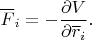 $$\overline F_i=-\frac{\partial V}{\partial \overline r_i}.$$