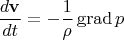 $$\frac{d\mathbf{v}}{dt}=-\frac{1}{\rho}\mathop{\mathrm{grad}}p$$