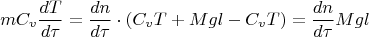 $$mC_v\frac{dT}{d\tau}=\frac{dn}{d\tau}\cdot (C_v T+Mgl -C_v T)= \frac{dn}{d\tau}Mgl$$