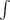 $\int\limits_{}^{}$