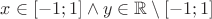 $x\in[-1;1]\wedge y\in\mathbb{R}\setminus[-1;1]$