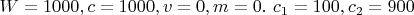 $W=1000, c=1000, v =0, m=0.$  $c_1 = 100, c_2=900$