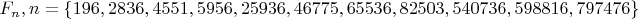 $F_n, n=\{196, 2836, 4551, 5956, 25936, 46775, 65536, 82503, 540736, 598816, 797476\}$