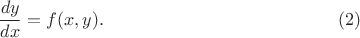 $$\frac{dy}{dx}=f(x,y).\eqno(2)$$