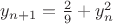 $y_{n+1}=\frac{2}{9}+y_n^2$