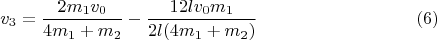 $$v_3=\dfrac{2m_1v_0}{4m_1+m_2}-\dfrac{12lv_0m_1}{2l(4m_1+m_2)} \eqno (6)$$