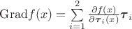 ${\rm Grad} f(x) = \sum\limits_{i=1}^2\frac{\partial f(x)}{\partial \boldsymbol{\tau}_i(x)}\boldsymbol{\tau}_i$