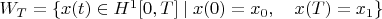 $W_T=\{x(t)\in H^1[0,T]\mid x(0)=x_0,\quad x(T)=x_1\}$