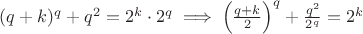$(q+k)^q +  q^2=2^k\cdot 2^q \implies \left( \frac{q+k}{2}\right)^q+\frac{q^2}{2^q}=2^k$