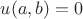 $u(a,b)=0$