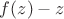 $f(z)-z$