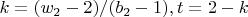 $k=(w_2-2)/(b_2-1), t=2-k$